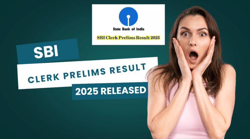 SBI Clerk Prelims Result 2025 Released